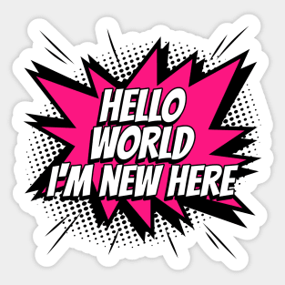 Hello World, I'm new here - Comic Book Graphic Sticker